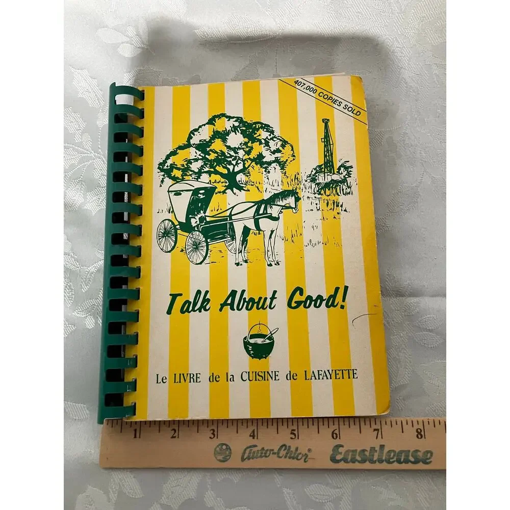 1981 Talk About Good Junior League Lafayette Louisiana Cajun Creole Cookbook